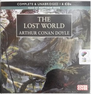 The Lost World written by Arthur Conan Doyle performed by Matthew Rhys on CD (Unabridged)